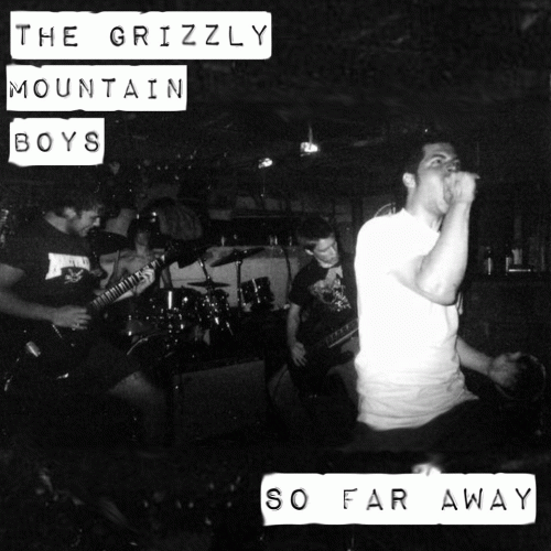 The Grizzly Mountain Boys : So Far Away The Grizzly Mountain Boys : So Far Away